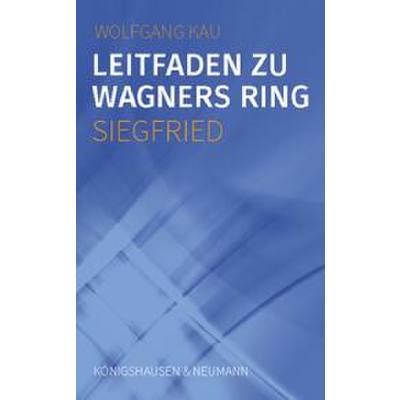 9783826076596 - Leitfaden zu Wagners Ring - Siegfried - Wolfgang Kau Kartoniert (TB)