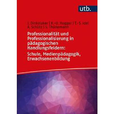 Professionalität und Professionalisierung in pädagogischen Handlungsfeldern | Schule Medienpägagogik Erwachsenenbildung