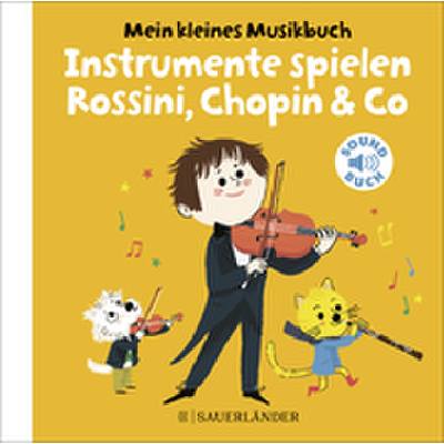 9783737357753 - Mein kleines Musikbuch Mein kleines Musikbuch - Instrumente spielen Rossini Chopin & Co m Soundeffekten - Charlotte Roederer Pappband 9783737357753 - Mein kleines Musikbuch Mein kleines Musikbuch - Instrumente spielen Rossini Chopin & Co m Soundeffekten - Charlotte Roederer Pappband