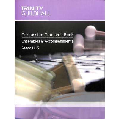 Percussion teacher's book - Ensembles + Accompaniments Grades 1-5