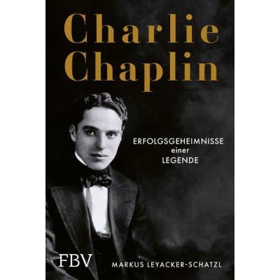 Charlie Chaplin - Erfolgsgeheimnisse einer Legende