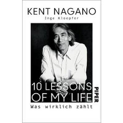 9783492317580 - 10 Lessons of my Life - Kent Nagano Inge Kloepfer Taschenbuch 9783492317580 - 10 Lessons of my Life - Kent Nagano Inge Kloepfer Taschenbuch