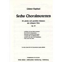 6 Choralmotetten op 55/1-6
