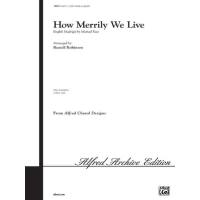 How merrilly we live