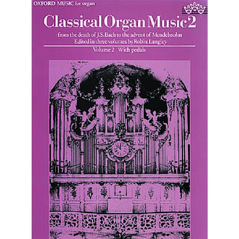 Titelbild für ISBN 0-19-375537-8 - CLASSICAL ORGAN MUSIC 2 FROM THE DEATH OF J S BACH TO THE ADVENT