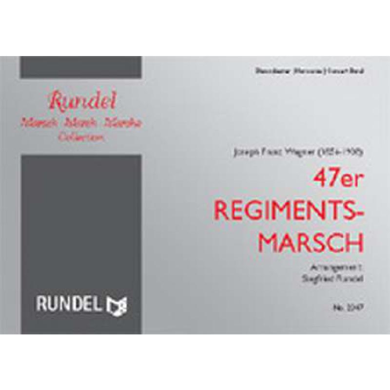 Titelbild für RUNDEL 2347 - 47ER REGIMENTSMARSCH