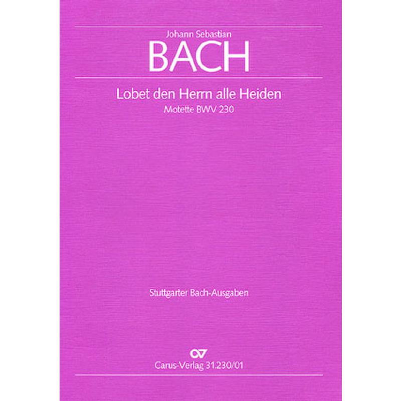 Titelbild für CARUS 31230-00 - LOBET DEN HERRN ALLE HEIDEN BWV 230