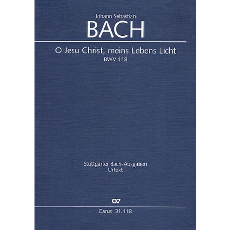 Titelbild für CARUS 31118-00 - KANTATE 118 O JESU CHRIST MEINS LEBENS LICHT BWV 118