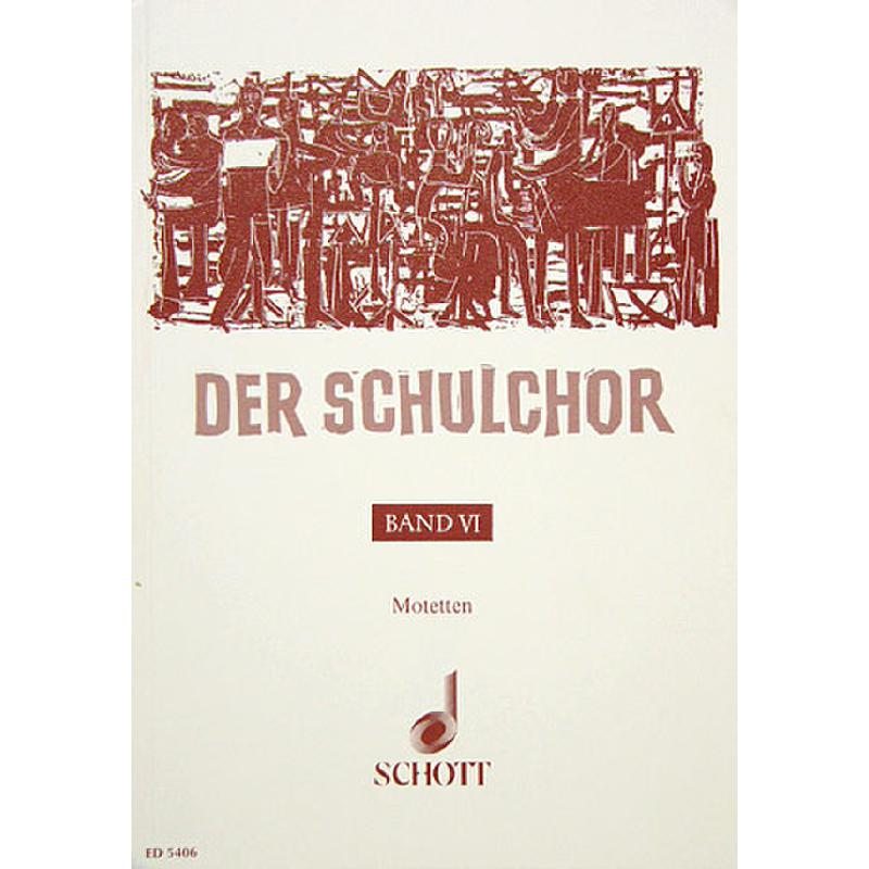Titelbild für ED 5406 - DER SCHULCHOR 6 - MOTETTEN