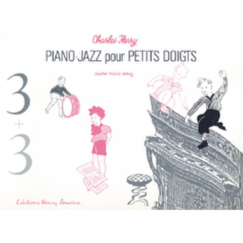 Titelbild für LEMOINE 23375 - 3 + 3 PIANO JAZZ POUR PETITS DOIGTS