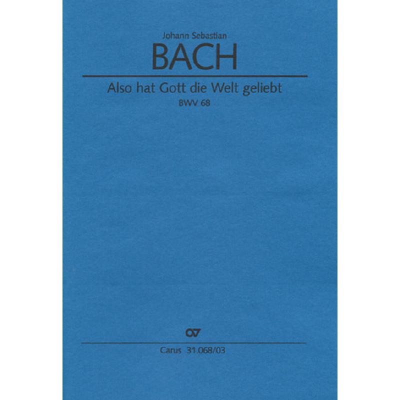 Titelbild für CARUS 31068-03 - KANTATE 68 ALSO HAT GOTT DIE WELT GELIEBT BWV 68