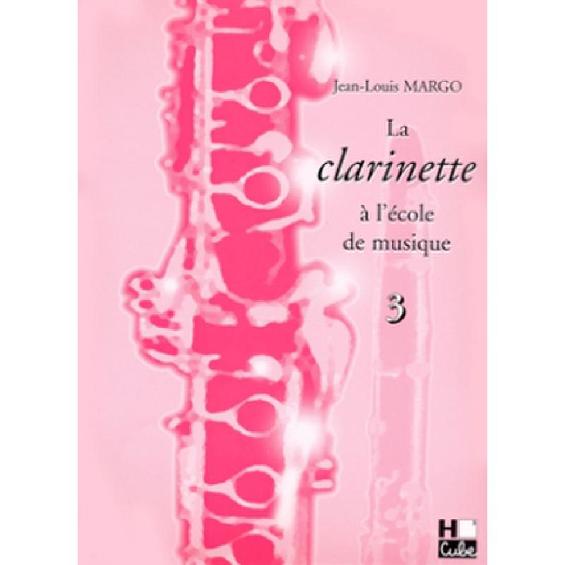 Titelbild für LEMOINE -HC32 - LA CLARINETTE 3 A L'ECOLE DE MUSIQUE 3