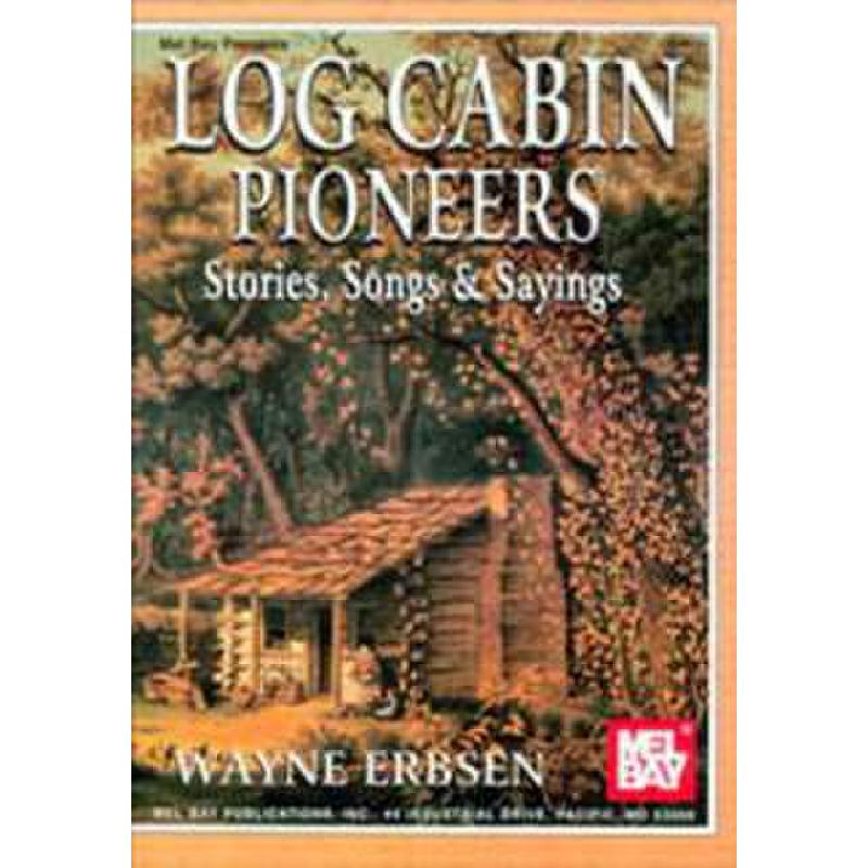 Titelbild für MB 99421 - LOG CABIN - PIONEERS - STORIES SONGS