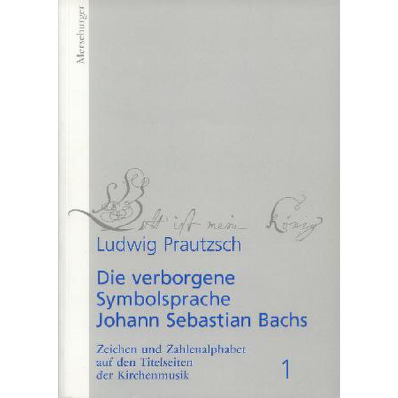Titelbild für MERS 1580 - DIE VERBORGENE SYMBOLSPRACHE BEI J S BACH BD 1