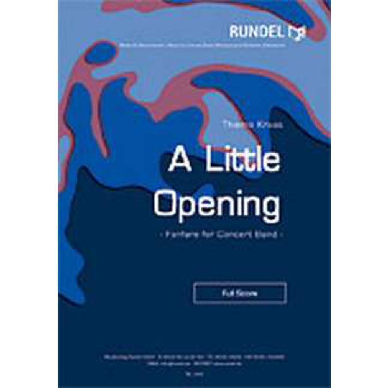Titelbild für RUNDEL 2489 - A LITTLE OPENING - FANFARE FOR CONCERT BAND