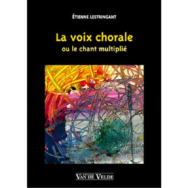 Titelbild für VV 367 - LA VOIX CHORALE OU LE CHANT MULTIPLE