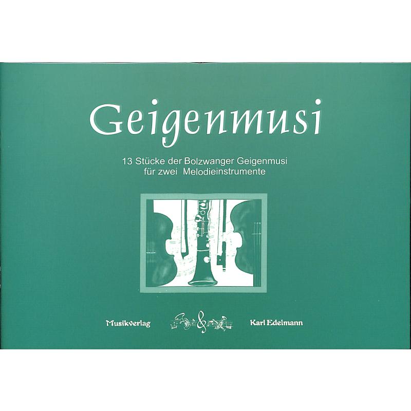 Titelbild für EDELMANN 1100 - GEIGENMUSI - 13 STUECKE DER BOLZWANGER GEIGENMUSI