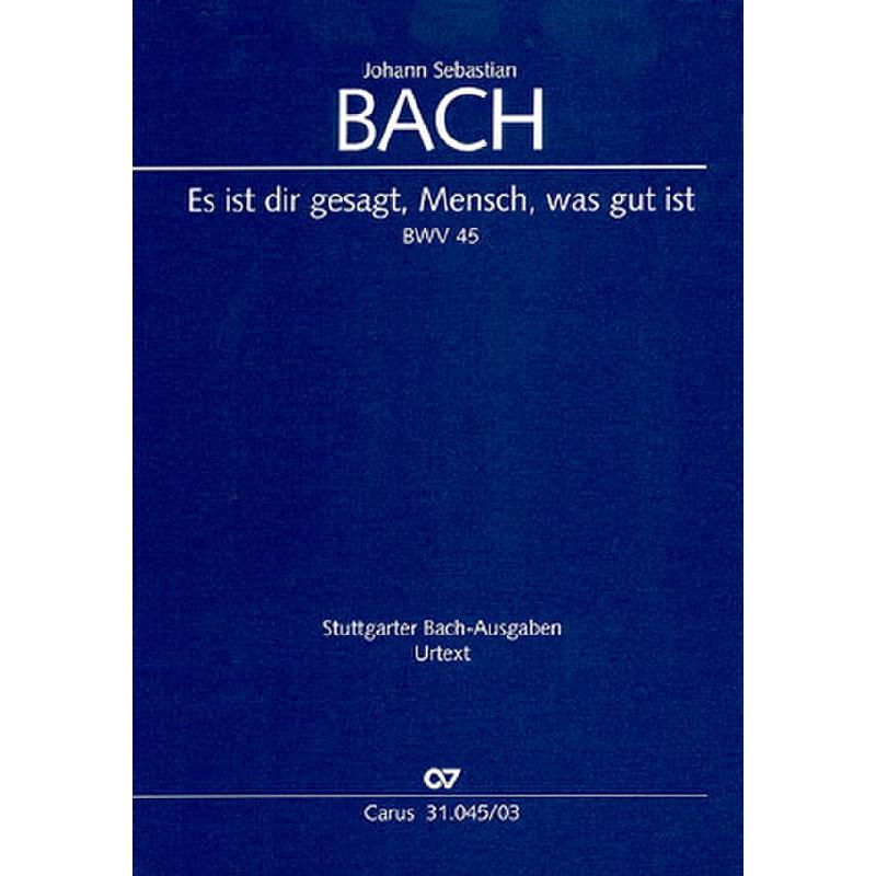 Titelbild für CARUS 31045-03 - KANTATE 45 ES IST DIR GESAGT MENSCH WAS GUT IST BWV 45