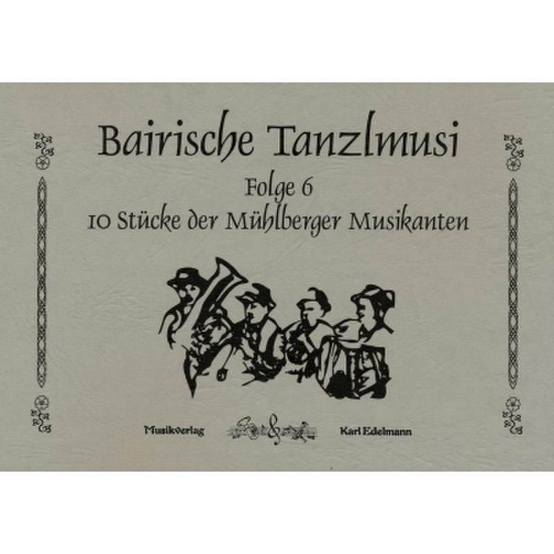Titelbild für EDELMANN 4147 - BAIRISCHE TANZLMUSI 6