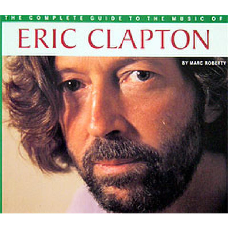 Titelbild für MSOP 47739 - THE COMPLETE GUIDE TO THE MUSIC OF ERIC CLAPTON