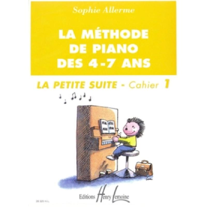 Titelbild für LEMOINE 28325 - LA METHODE DE PIANO DES 4-7 ANS - LA PETITE SUITE 1