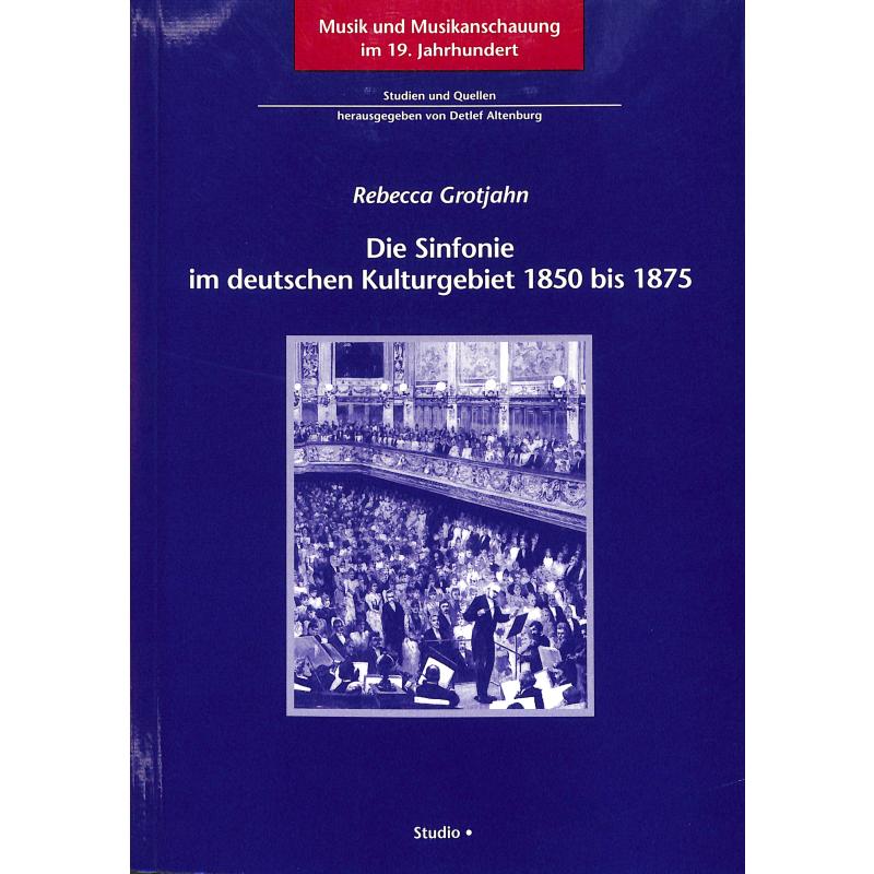 Titelbild für 978-3-89564-051-3 - DIE SINFONIE IM DEUTSCHEN KULTURGEBIET 1850-1875