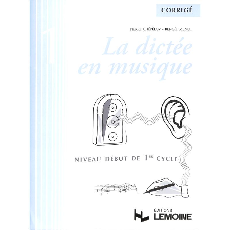 Titelbild für LEMOINE 28441 - LA DICTEE EN MUSIQUE 1 - CORRIGE