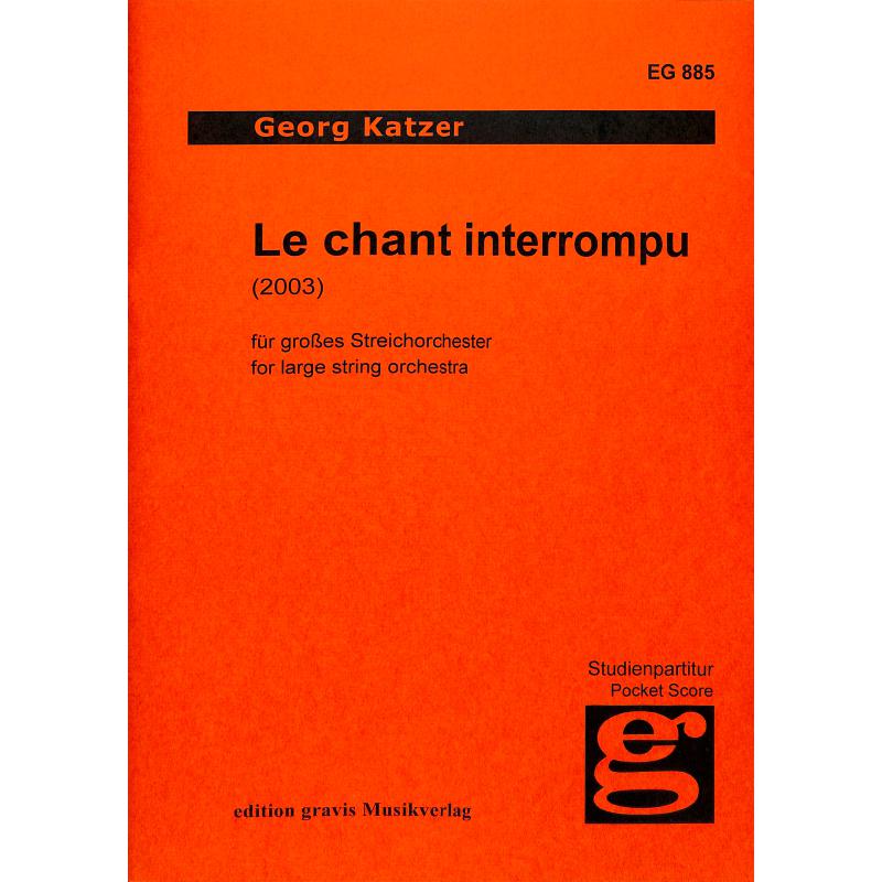 Titelbild für EG 885 - LE CHANT INTERROMPUE (2003)