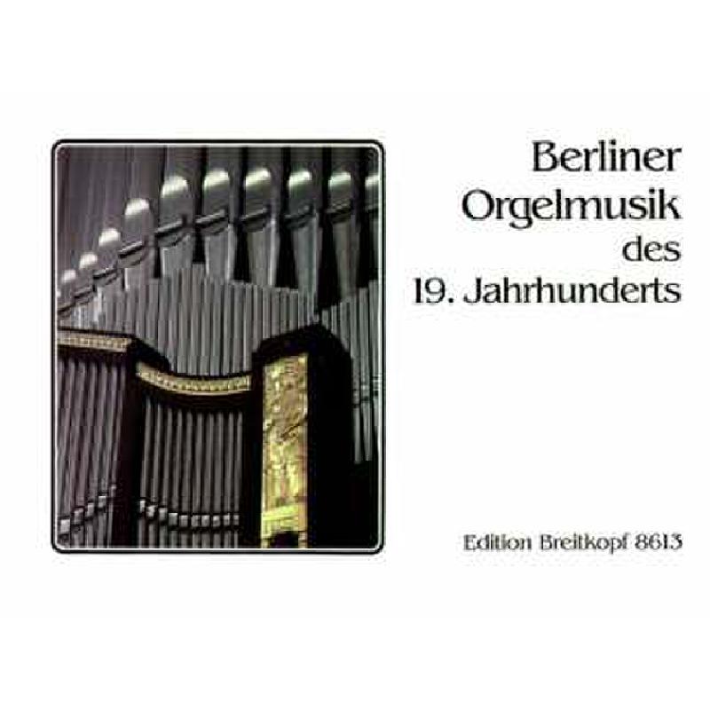 Titelbild für EB 8613 - BERLINER ORGELMUSIK DES 19 JAHRHUNDERTS