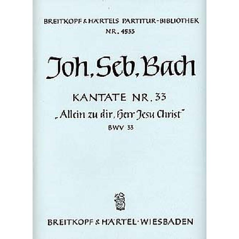 Titelbild für EBPB 4533 - KANTATE 33 ALLEIN ZU DIR HERR JESU CHRIST BWV 33