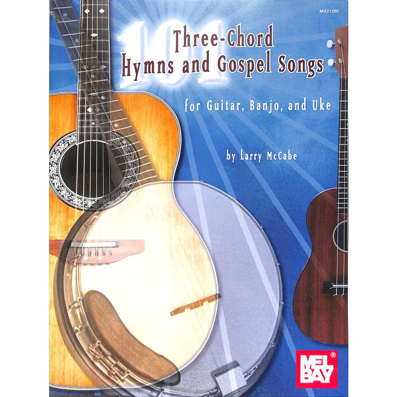 Titelbild für MB 21280 - 101 THREE CHORD HYMNS + GOSPEL SONGS
