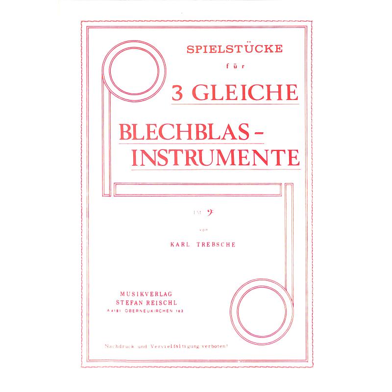 Titelbild für REISCHL 041A - SPIELSTUECKE 3 GLEICHE BLECHBLASINSTRUMENTE