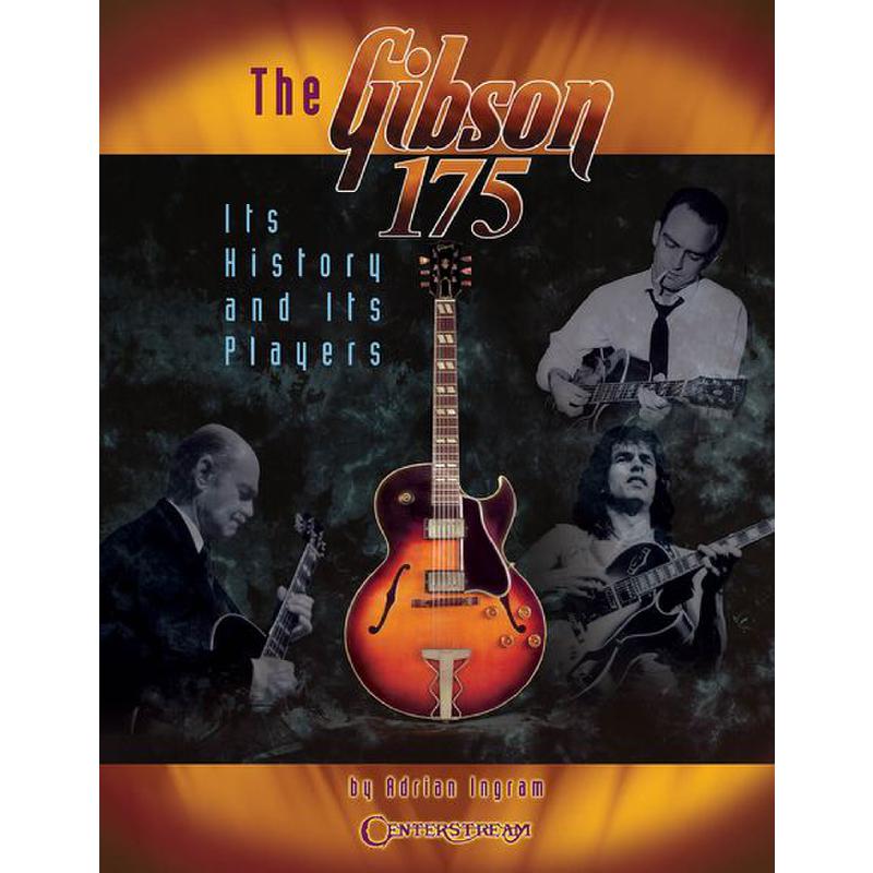 Titelbild für HL 1134 - THE GIBSON 175 - IT'S HISTORY AND PLAYERS