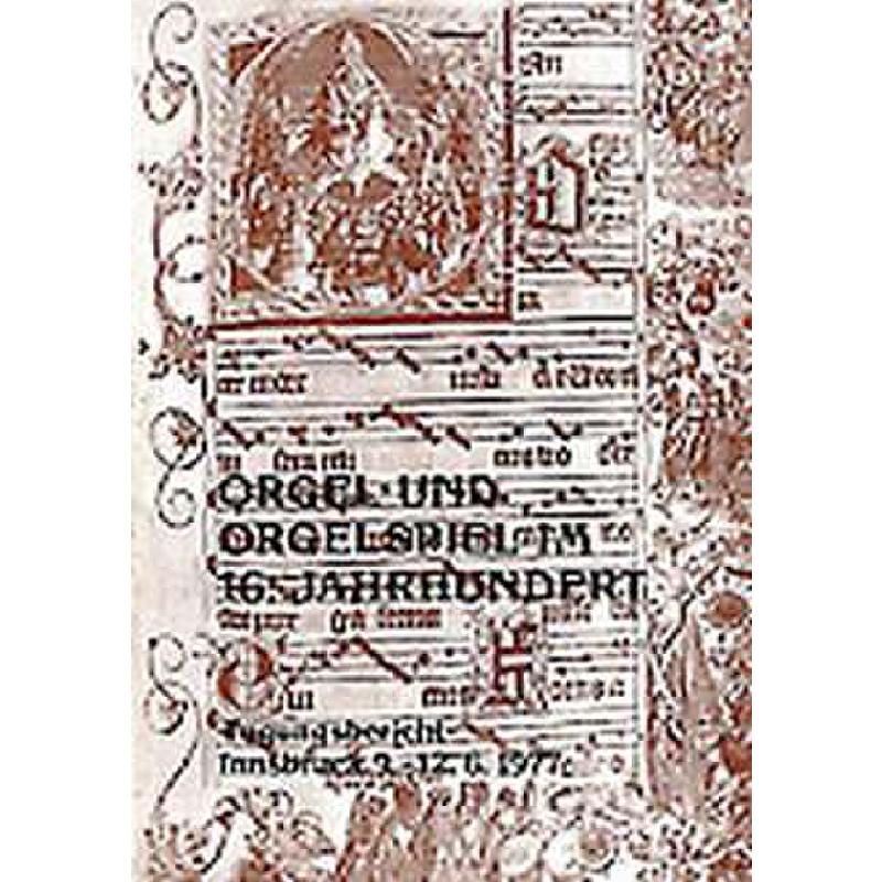 Titelbild für HELBL -W3764 - ORGEL UND ORGELSPIEL IM 16 JAHRHUNDERT - TAGUNGSBERICHT