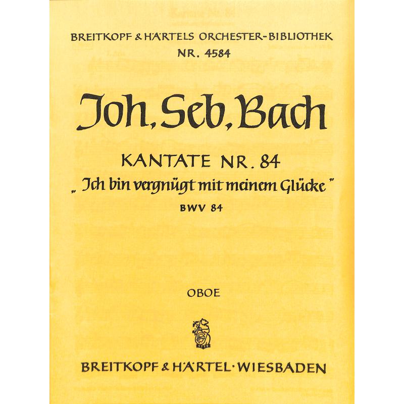 Titelbild für EBOB 4584-OB - KANTATE 84 ICH BIN VERGNUEGT MIT MEINEM GLUECKE BWV 84