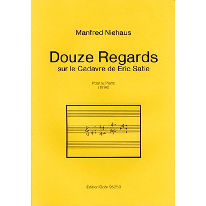 Titelbild für DOHR 95250 - 12 REGARDS SUR LE CADAVRE DE SATIE POUR LE PIANO