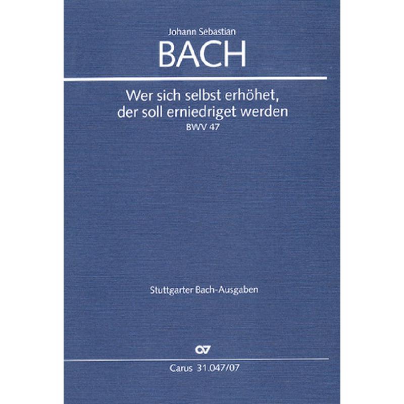 Titelbild für CARUS 31047-07 - KANTATE 47 WER SICH SELBST ERHOEHET BWV 47
