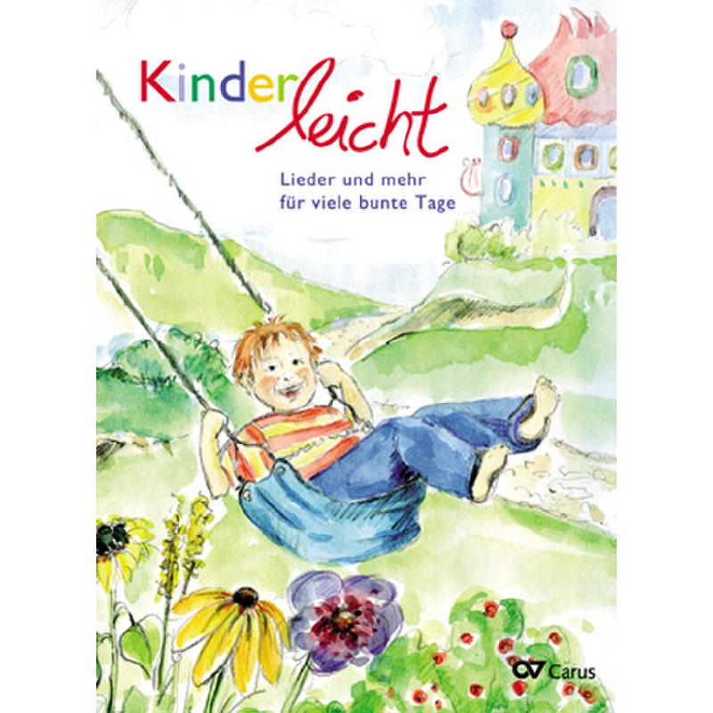 Titelbild für Carus 12077 - KINDERLEICHT - LIEDER UND MEHR FUER VIELE BUNTE TAGE
