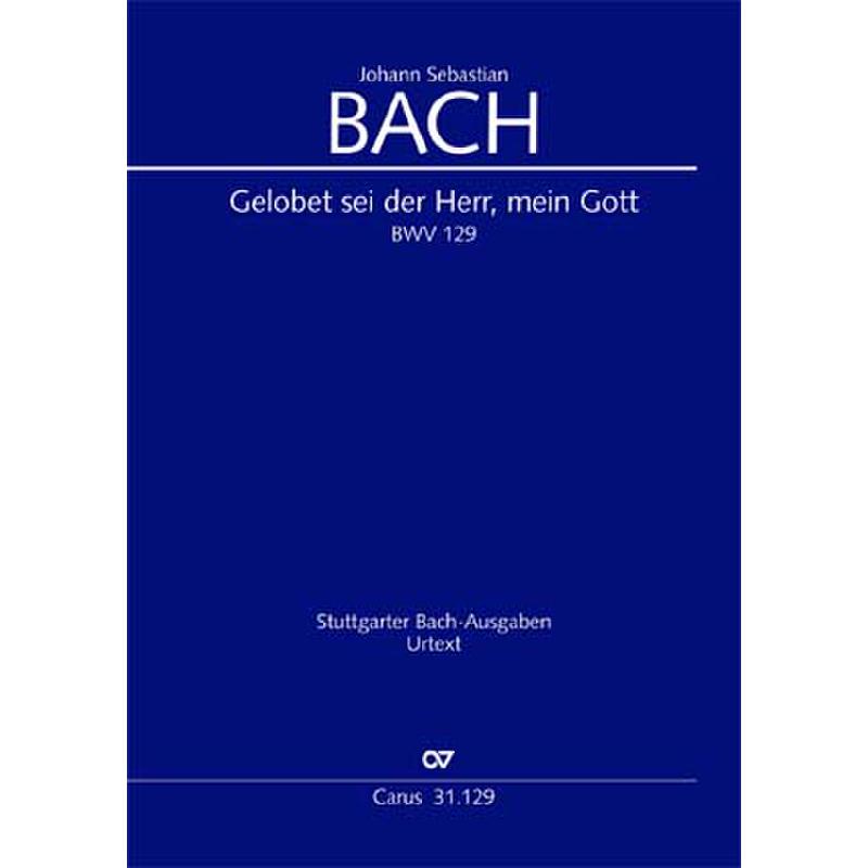 Titelbild für CARUS 31129-00 - KANTATE 129 GELOBET SEI DER HERR MEIN GOTT BWV 129
