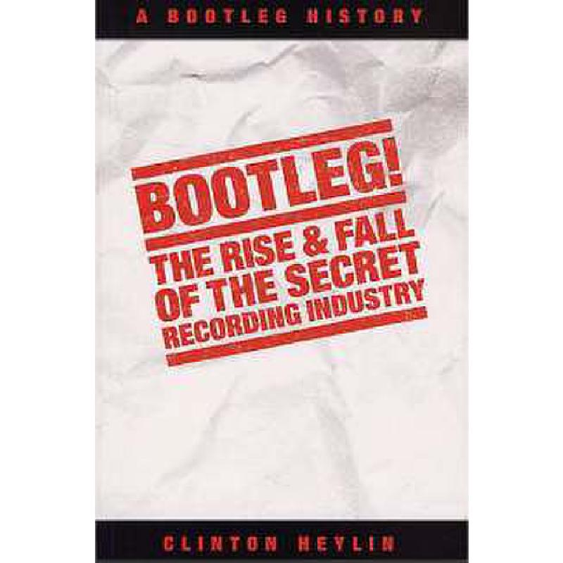 Titelbild für MSOP 49962 - BOOTLEG - THE RISE + FALL OF THE SECRET RECORDING INDUSTRY