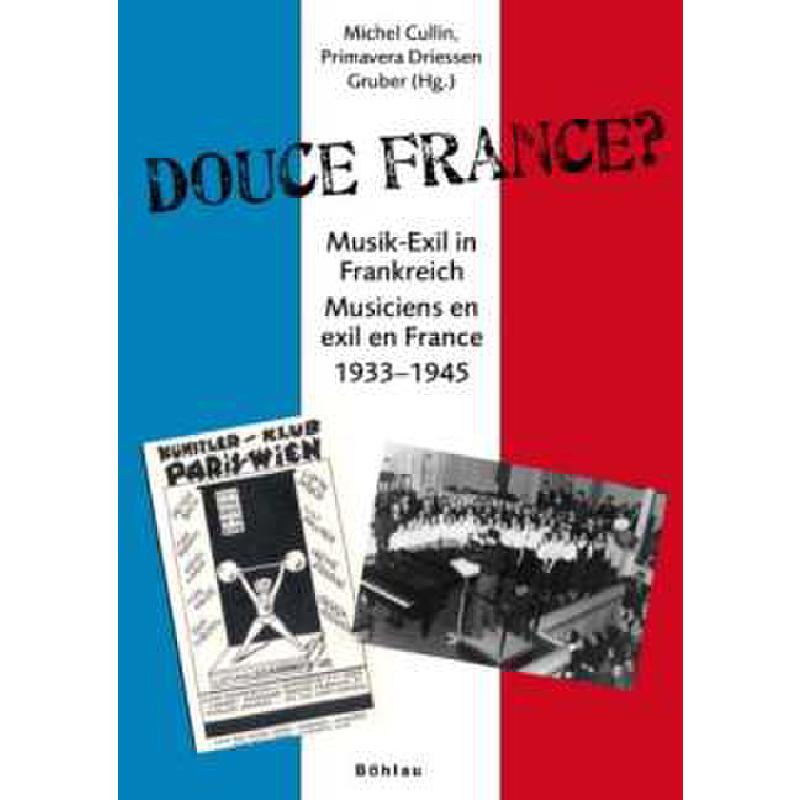 Titelbild für 978-3-205-77773-1 - DOUCE FRANCE - MUSIK EXIL IN FRANKREICH