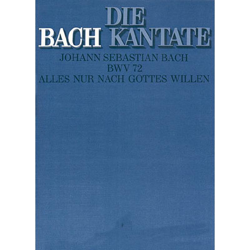 Titelbild für CARUS 31072-00 - KANTATE 72 ALLES NUR NACH GOTTES WILLEN BWV 72