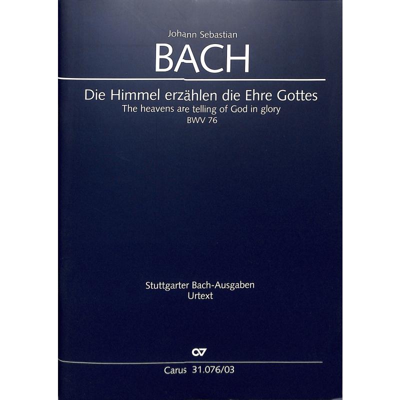 Titelbild für CARUS 31076-03 - KANTATE 76 DIE HIMMEL ERZAEHLEN DIE EHRE GOTTES BWV 76