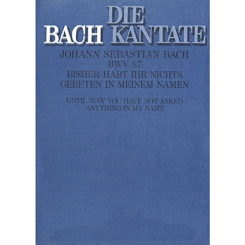 Titelbild für CARUS 31087-00 - KANTATE 87 BISHER HABT IHR NICHTS GEBETEN BWV 87