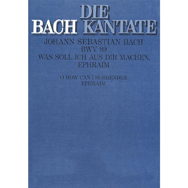 Titelbild für CARUS 31089-00 - KANTATE 89 WAS SOLL ICH AUS DIR MACHEN EPHRAIM BWV 89