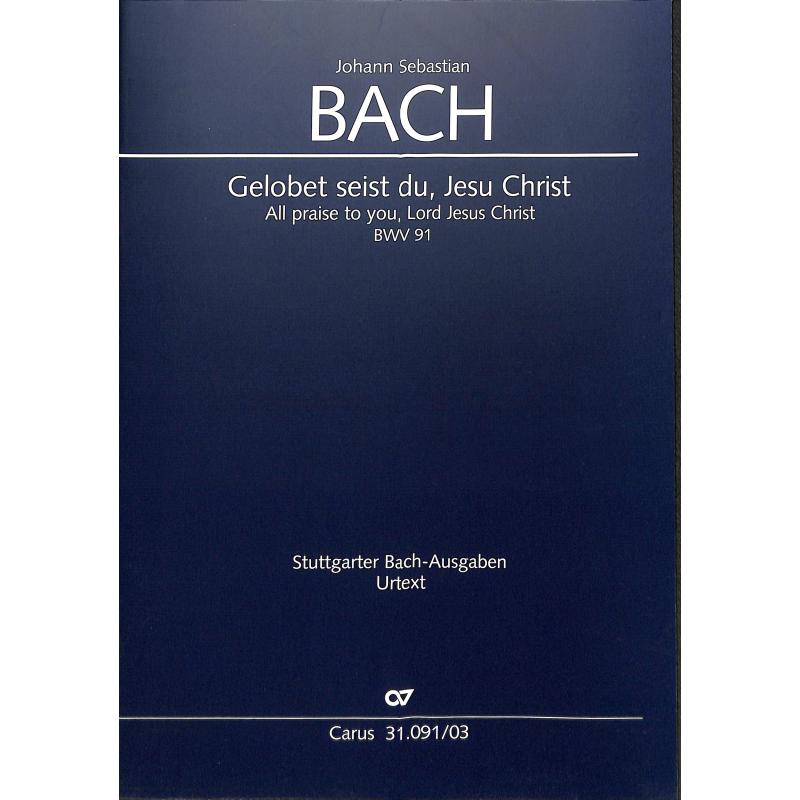 Titelbild für CARUS 31091-03 - KANTATE 91 GELOBET SEIST DU JESU CHRIST BWV 91