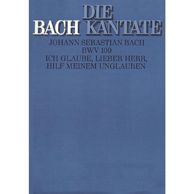 Titelbild für CARUS 31109-00 - KANTATE 109 ICH GLAUBE LIEBER HERR HILF MEINEM UNGLAUBEN BWV 109