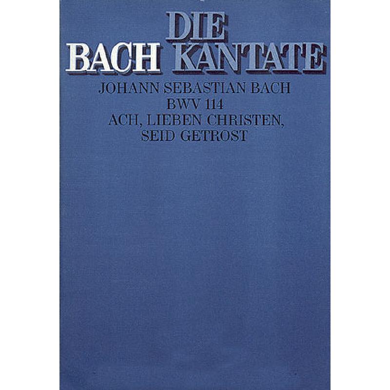 Titelbild für CARUS 31114-00 - KANTATE 114 ACH LIEBEN CHRISTEN SEID GETROST BWV 114