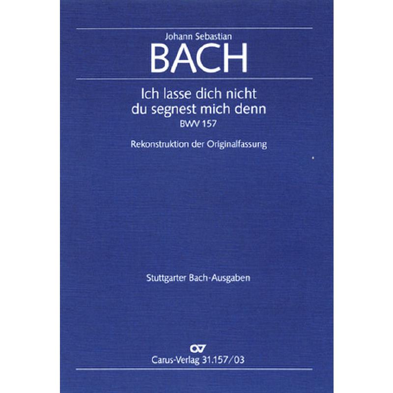 Titelbild für CARUS 31157-03 - KANTATE 157 ICH LASSE DICH NICHT BWV 157