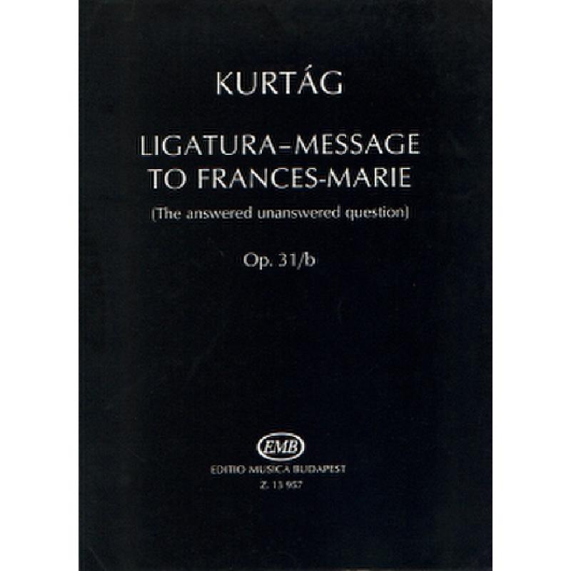 Titelbild für EMB 13957 - LIGATURA MESSAGE TO FRANCES MARIE OP 31 B